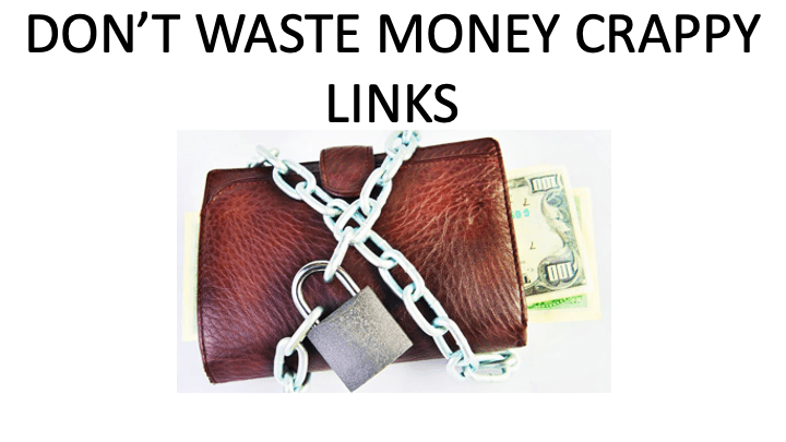 DON'T WASTE MONEY ON SPAM LINKS DON'T WASTE MONEY ON SPAM LINKS